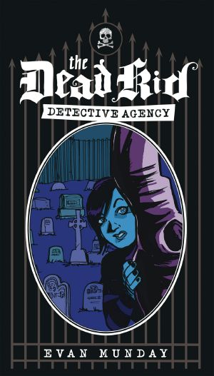 [The Dead Kid Detective Agency 01] • The Dead Kid Detective Agency